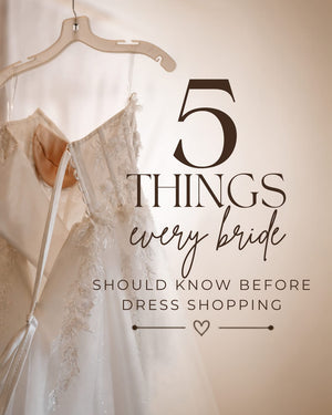 5 Things Every Bride Should Know Before Wedding Dress Shopping